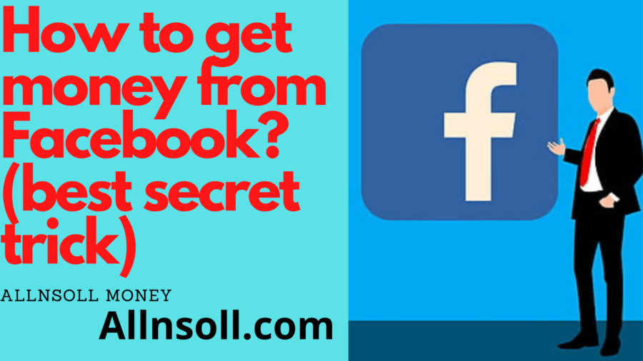 How to get money from Facebook? (best secret trick)
